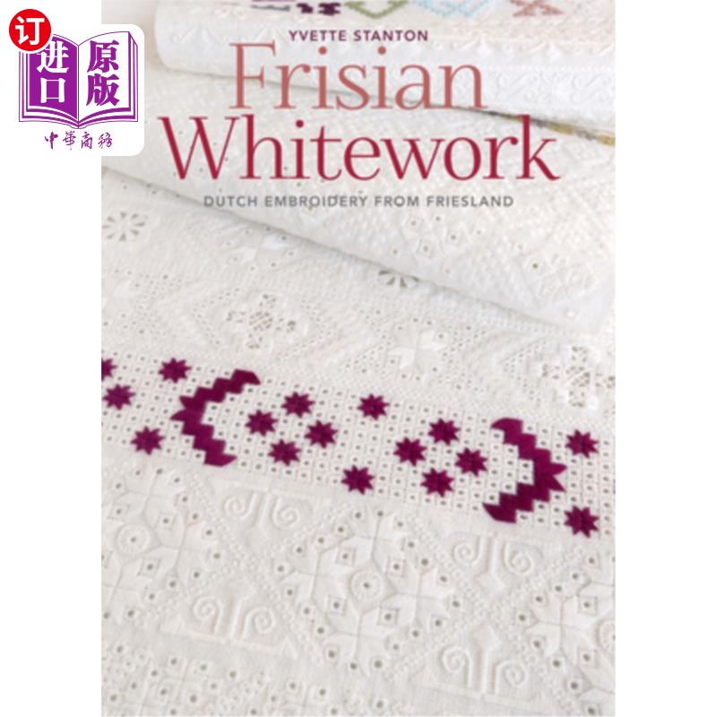 海外直订Frisian Whitework: Dutch Embroidery from Friesland 弗里斯兰白工:来自弗里斯兰的荷兰刺绣