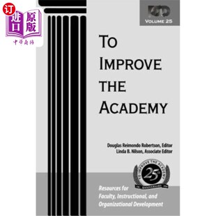 海外直订To Improve the Academy: Resources for Faculty, Instructional, and Organizational 改善学院：为教员、教学和组织发