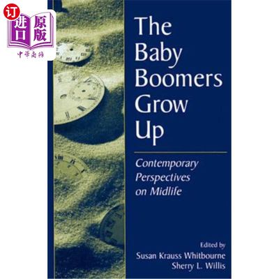 海外直订The Baby Boomers Grow Up: Contemporary Perspectives on Midlife 婴儿潮一代长大了:中年的当代视角