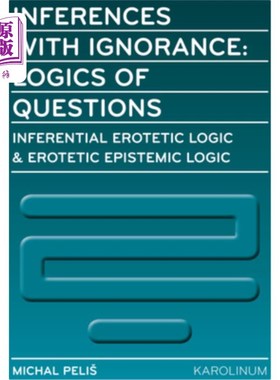 海外直订Inferences with Ignorance: Logics of Questions 无知的推论:问题的逻辑