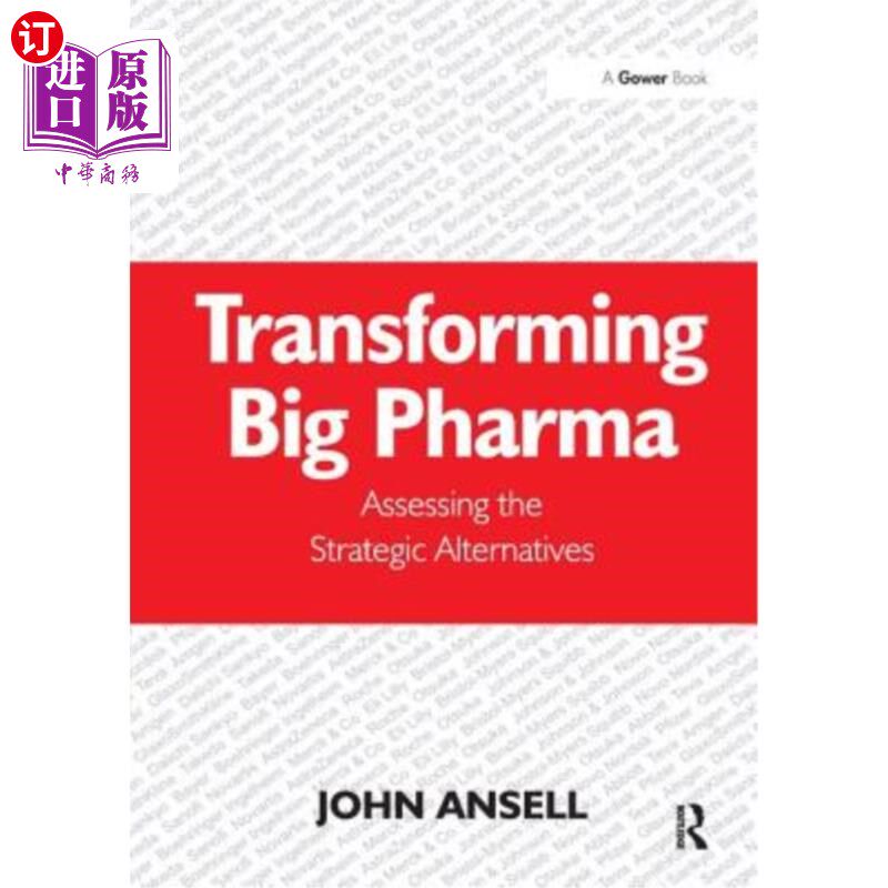 海外直订Transforming Big Pharma: Assessing the Strategic Alternatives 转型大型制药公司:评估战略选择
