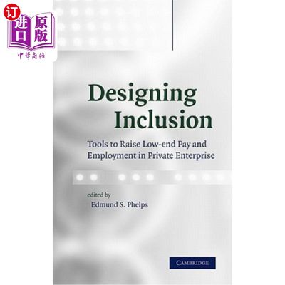 海外直订Designing Inclusion: Tools to Raise Low-End Pay and Employment in Private Enterp 设计包容：提高私营企业低端