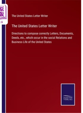 海外直订The United States Letter Writer: Directions to compose correctly Letters, Docume 美国书信写作者:指导正确书