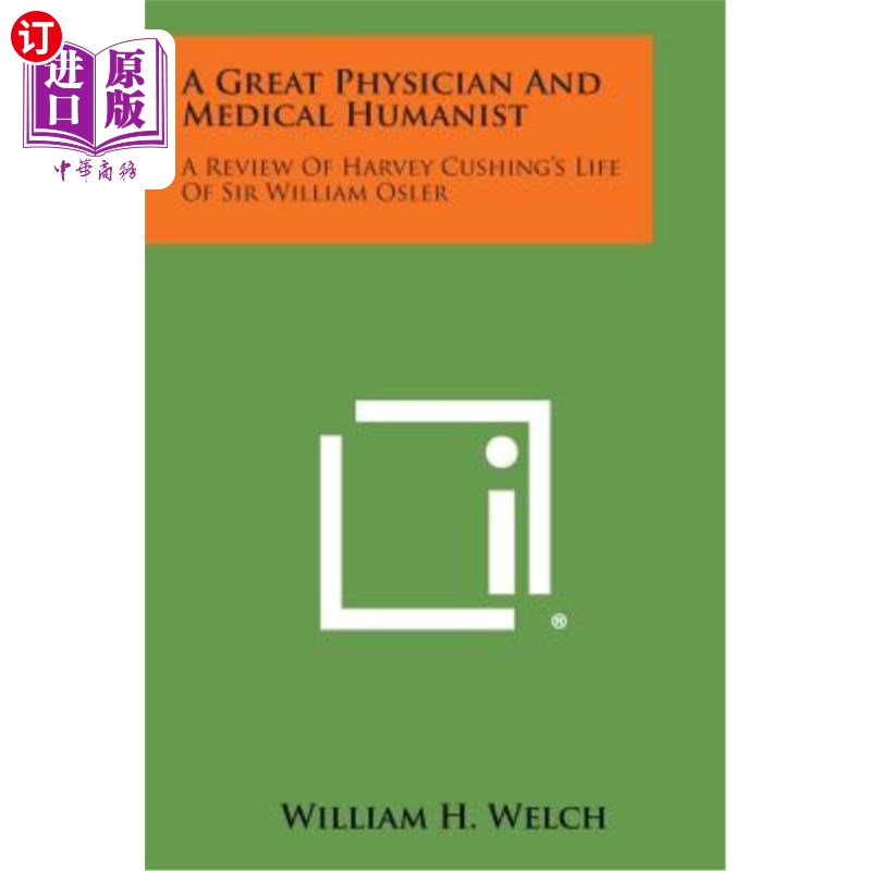 海外直订A Great Physician and Medical Humanist: A Review of Harvey Cushing's Life of Sir 伟大的医生和医学人文主义者