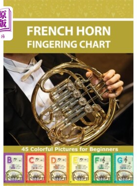 海外直订FrenchHorn Fingering Chart: 45 Colorful Pictures for Beginners 法国号指法图:45个彩色图片初学者
