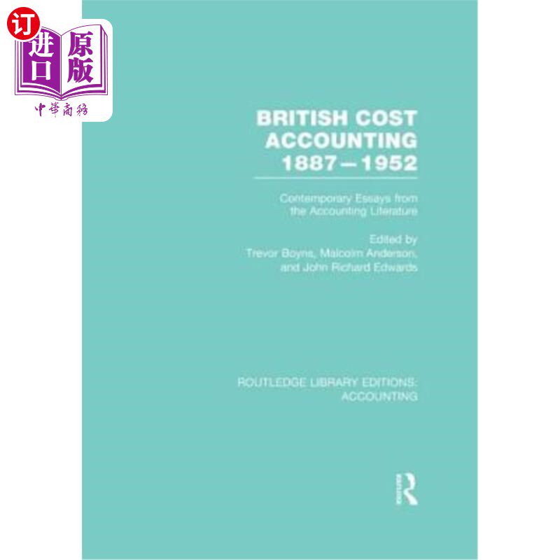 海外直订British Cost Accounting 1887-1952 (Rle Accounting): Contemporary Essays from the 英国成本会计1887