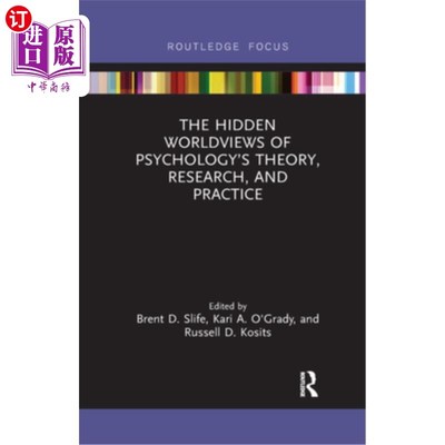 海外直订The Hidden Worldviews of Psychology's Theory, Research, and Practice 心理学理论、研究与实践中隐藏的世界观