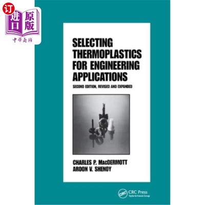 海外直订Selecting Thermoplastics for Engineering Applications, Second Edition, 《工程应用中热塑性塑料的选择》，第二