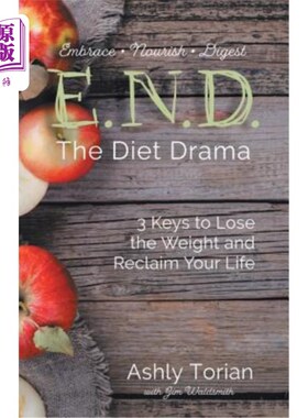 海外直订医药图书E.N.D. the Diet Drama: 3 Keys to Lose the Weight and Reclaim Your Life E.N.D.饮食戏剧：减肥和恢复生