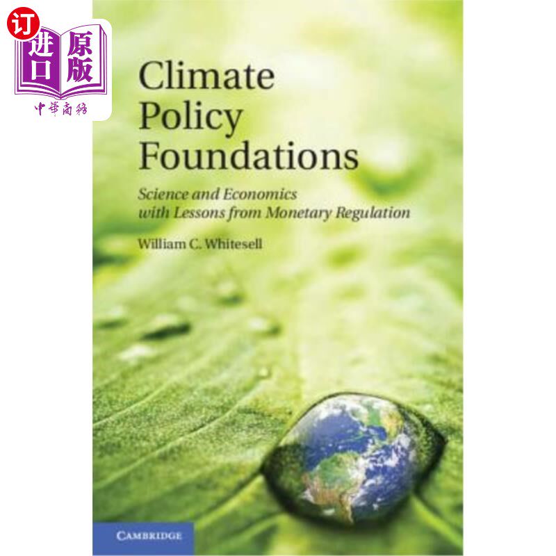 海外直订Climate Policy Foundations: Science and Economics with Lessons from Monetary Reg 气候政策基础：科学和经济学