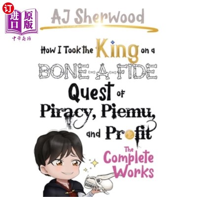 海外直订How I Took the King on a Bone-a-Fide Quest of Piracy, Piemu, and Profit 我是如何带领国王踏上一场真正的海盗