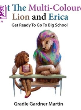 海外直订Emit The Multi-Coloured Lion & Erica: Get Ready To Go To Big School 发出五颜六色的狮子&艾丽卡：准备好上大学