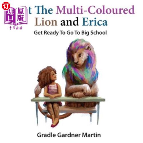 海外直订Emit The Multi-Coloured Lion & Erica: Get Ready To Go To Big School 发出五颜六色的狮子&艾丽卡：准备好上大学