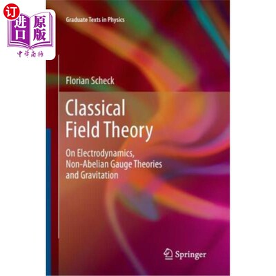 海外直订Classical Field Theory: On Electrodynamics, Non-Abelian Gauge Theories and Gravi 经典场论：关于电动力学、非