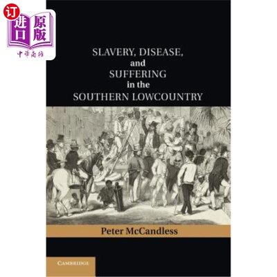海外直订医药图书Slavery, Disease, and Suffering in the Southern Lowcountry 南方低地的奴隶制、疾病和苦难