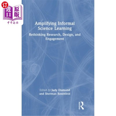 海外直订Amplifying Informal Science Learning: Rethinking Research, Design, and Engagemen 扩大非正式科学学习:重新思