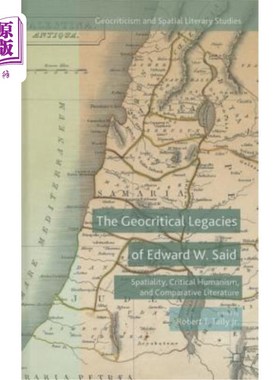 海外直订The Geocritical Legacies of Edward W. Said: Spatiality, Critical Humanism, and C 爱德华·赛义德的地缘批判遗