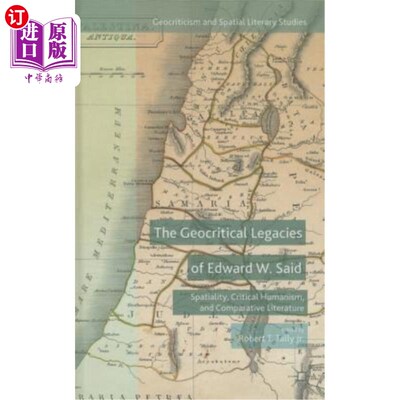 海外直订The Geocritical Legacies of Edward W. Said: Spatiality, Critical Humanism, and C 爱德华·赛义德的地缘批判遗