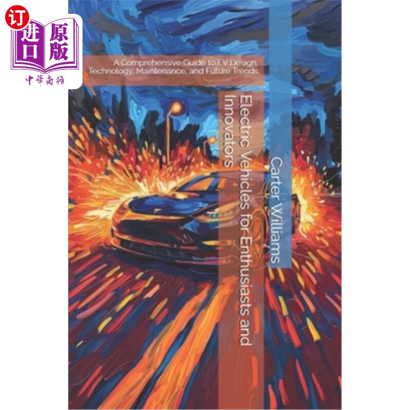 海外直订Electric Vehicles for Enthusiasts and Innovators: A Comprehensive Guide to EV De 电动汽车爱好者和创新者：电