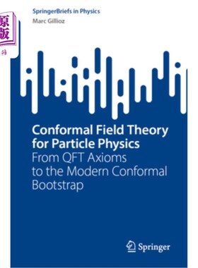 海外直订Conformal Field Theory for Particle Physics: From Qft Axioms to the Modern Confo 粒子物理的共形场论:从Qft公