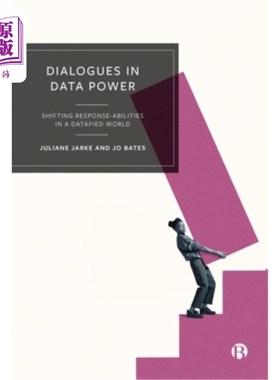海外直订Dialogues in Data Power: Shifting Response-Abilities in a Datafied World Dialogues in Data