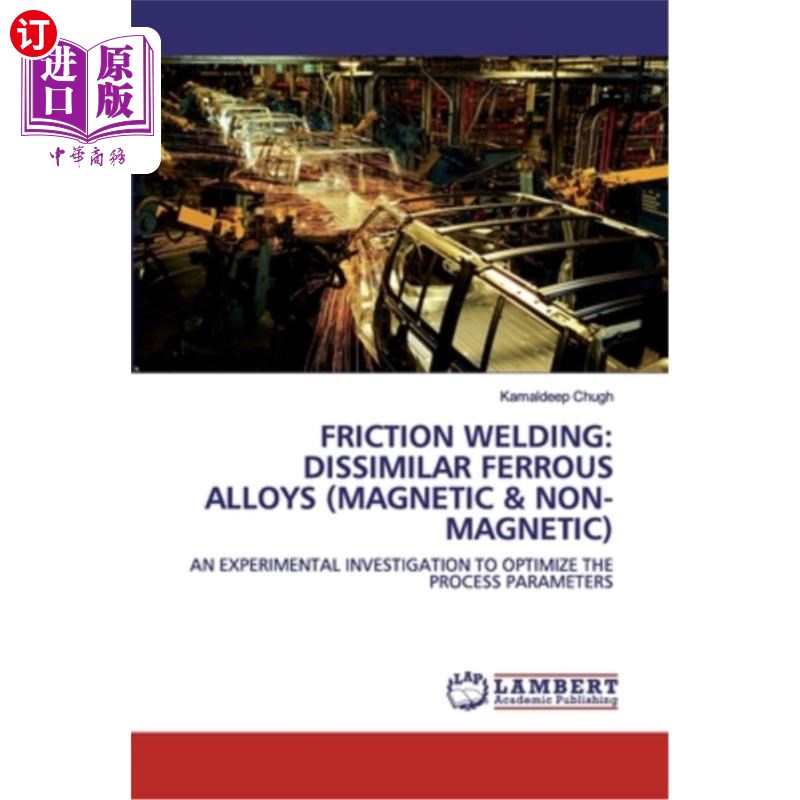 海外直订Friction Welding: Dissimilar Ferrous Alloys(Magnetic& Non-Magnetic)摩擦焊接:不同铁合金(磁性和非磁性)