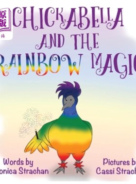 海外直订Chickabella and the Rainbow Magic: The Adventures of Chickabella Book 1 小鸡贝拉和彩虹魔法:小鸡贝拉历险记