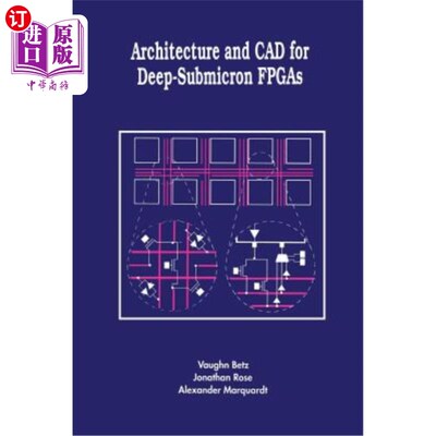 海外直订Architecture and CAD for Deep-Submicron FPGAs 深亚微米FPGA的结构与CAD