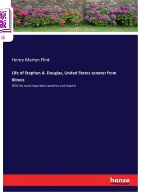 海外直订Life of Stephen A. Douglas, United States senator from Illinois: With his most i 来自伊利诺伊州的美国参议员