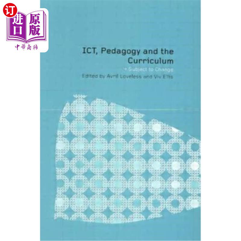 海外直订Ict, Pedagogy and the Curriculum: Subject to Change 信息和通信技术、教育学和课程:随时可能改变