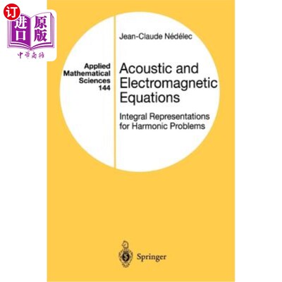 海外直订Acoustic and Electromagnetic Equations: Integral Representations for Harmonic Pr 声学和电磁方程：谐波问题的