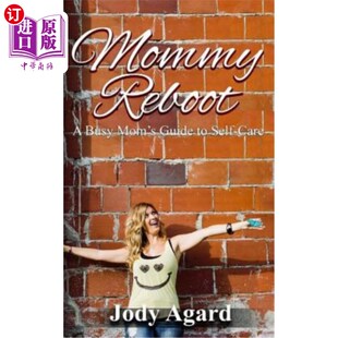 海外直订Mommy Reboot: A Busy Mom's Guide to Self-Care 妈妈重启：忙碌的妈妈自我照顾指南