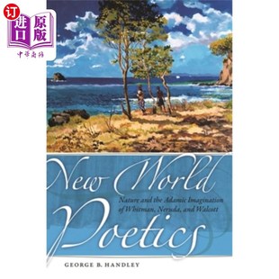 and Imagination World Nature 新世界诗学 聂鲁达 海外直订New Wal the Poetics Whitman Adamic 惠特曼 Neruda