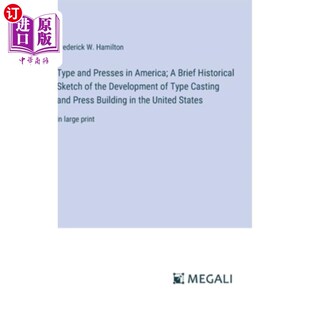 America; Historical and Typ 字体和印刷机；美国铸 海外直订Type Development Presses Sketch Brief 美国 the