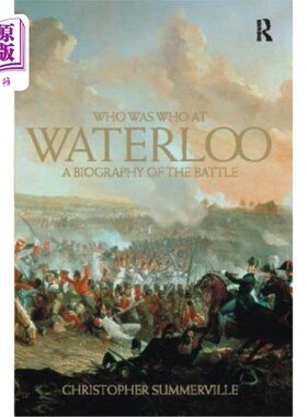 海外直订Who Was Who at Waterloo: A Biography of the Battle 谁是谁在滑铁卢:战役传记
