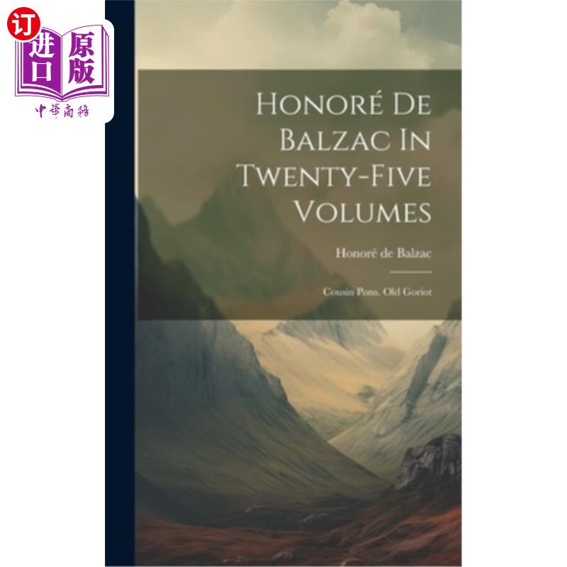 海外直订Honoré De Balzac In Twenty-five Volumes: Cousin Pons. Old Goriot 巴尔扎克阁下:《二十五卷本:庞表亲》。老Go