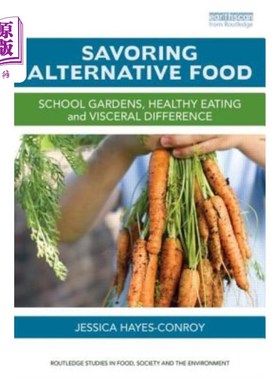 海外直订Savoring Alternative Food: School gardens, healthy eating and visceral differenc 品味另类食物:学校花园，健