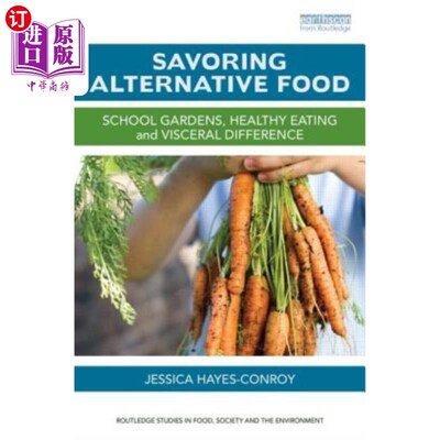 海外直订Savoring Alternative Food: School gardens, healthy eating and visceral differenc 品味另类食物:学校花园，健