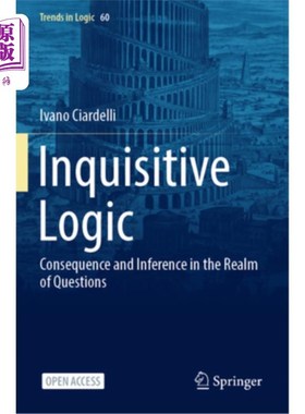 海外直订Inquisitive Logic: Consequence and Inference in the Realm of Questions 探究逻辑:问题领域的结果与推论
