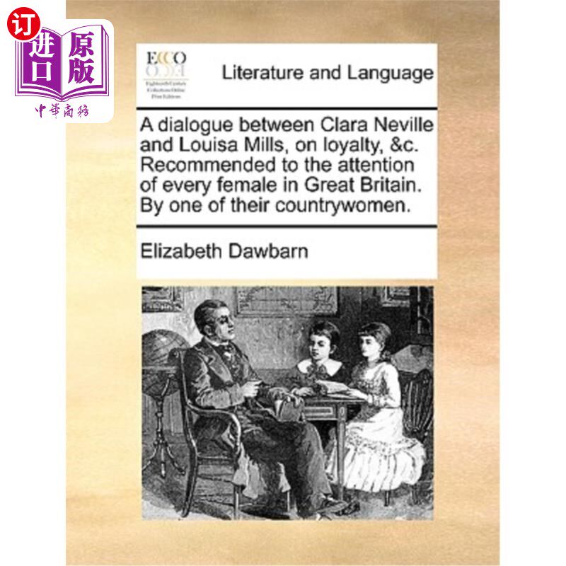海外直订A Dialogue Between Clara Neville and Louisa Mills, on Loyalty, &c. Recommended t 克拉拉·内维尔与路易莎·米尔