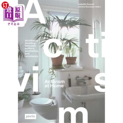 海外直订Activism at Home: Architects Dwelling Between Politics, Aesthetics and Resistanc