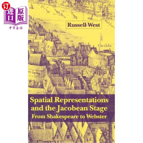 海外直订Spatial Representations and the Jacobean Stage: From Shakespeare to Webster 空间表现与雅各布时期：从莎士比