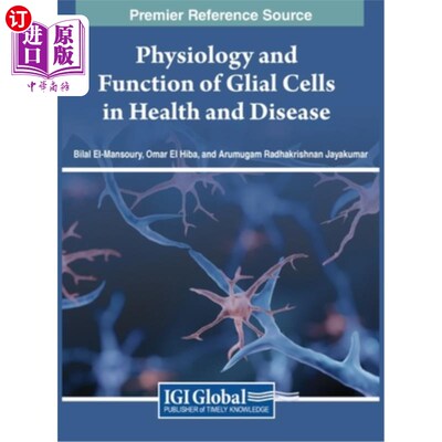 海外直订Physiology and Function of Glial Cells in Health and Disease 神经胶质细胞在健康和疾病中的生理和功能