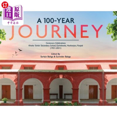 海外直订A 100-YEAR JOURNEY - Centenary Celebrations: Khalsa Senior Secondary School, Gar 百年之旅——百年庆典:旁遮