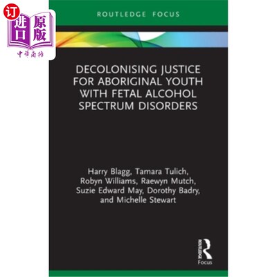 海外直订医药图书Decolonising Justice for Aboriginal youth with Fetal Alcohol Spectrum Disorders 对患有胎儿酒精谱系