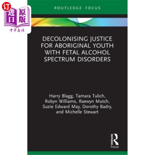 海外直订医药图书Decolonising Justice for Aboriginal youth with Fetal Alcohol Spectrum Disorders 对患有胎儿酒精谱系