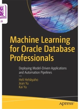 海外直订Machine Learning for Oracle Database Professionals: Deploying Model-Driven Appli 面向Oracle数据
