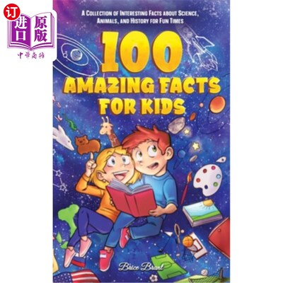 海外直订100 Amazing Facts for Kids: A Collection of Interesting Facts about Science, Ani 给孩子们的100个惊人的事实