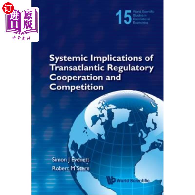 海外直订Systemic Implications of Transatlantic Regulatory Cooperation and Competition 跨大西洋监管合作与竞争的系统