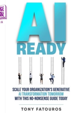 海外直订AI Ready: Scale Your Organization's Generative AI Transformation Tomorrow With T AI准备好了：今天用这个严肃